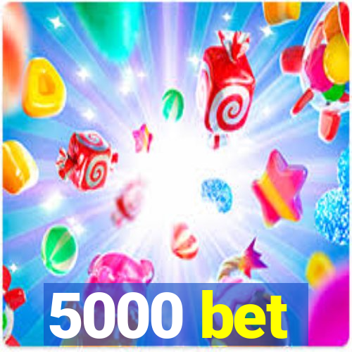 5000 bet